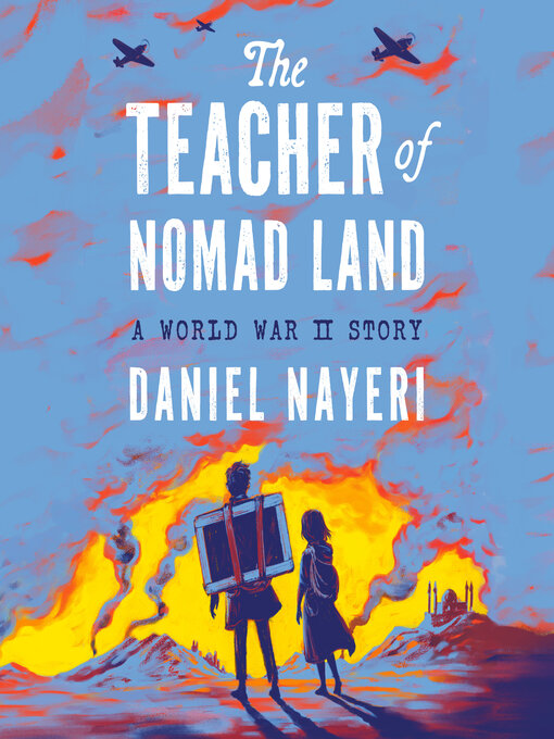 Title details for The Teacher of Nomad Land by Daniel Nayeri - Available